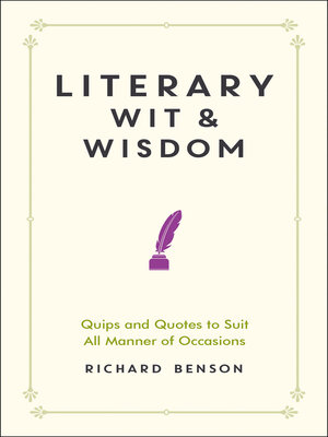 cover image of Literary Wit and Wisdom: Quips and Quotes to Suit All Manner of Occasions